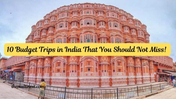 Budget Trips in India That You Should Not Miss!
