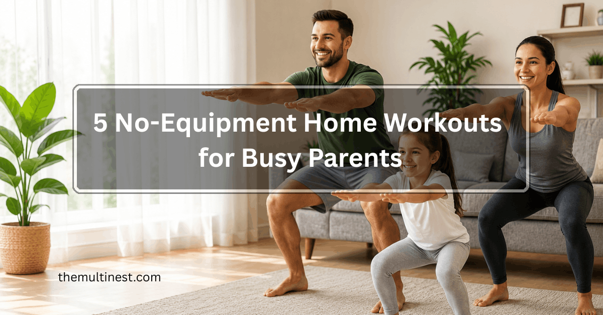 5 No-Equipment Home Workouts for Busy Parents